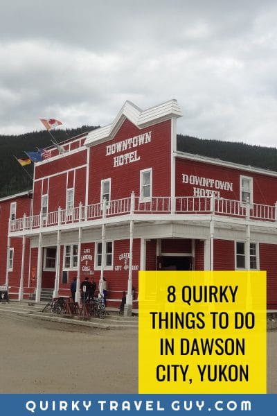 quirky things to do in dawson city yukon